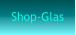 Shop-Glas